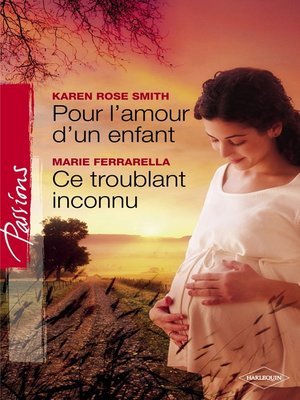 cover image of Pour l'amour d'un enfant--Ce troublant inconnu (Harlequin Passions)